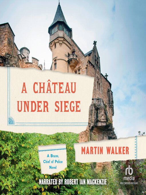 Title details for A Château Under Siege by Martin Walker - Available